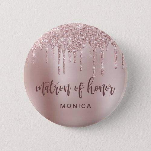 Rose gold glitter drips matron of honor button