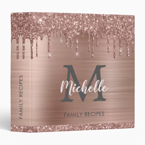 Rose Gold Glitter Drips Monogrammed Family Recipe 3 Ring Binder