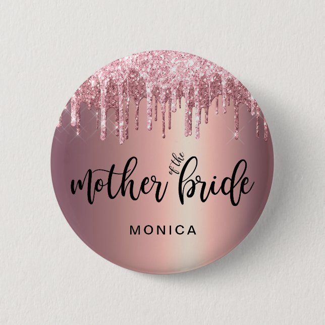 Rose gold glitter drips mother of the bride button (Front)