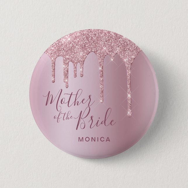 Rose gold glitter drips mother of the bride button (Front)