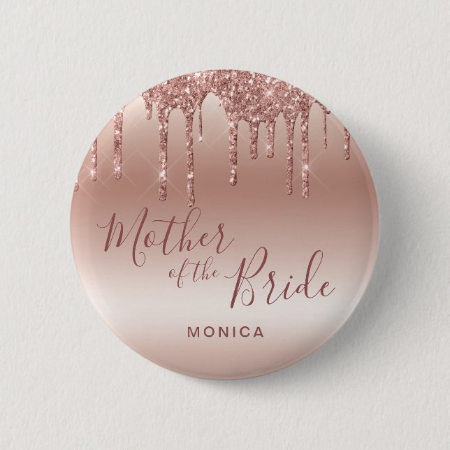 Rose gold glitter drips mother of the bride button (Front)