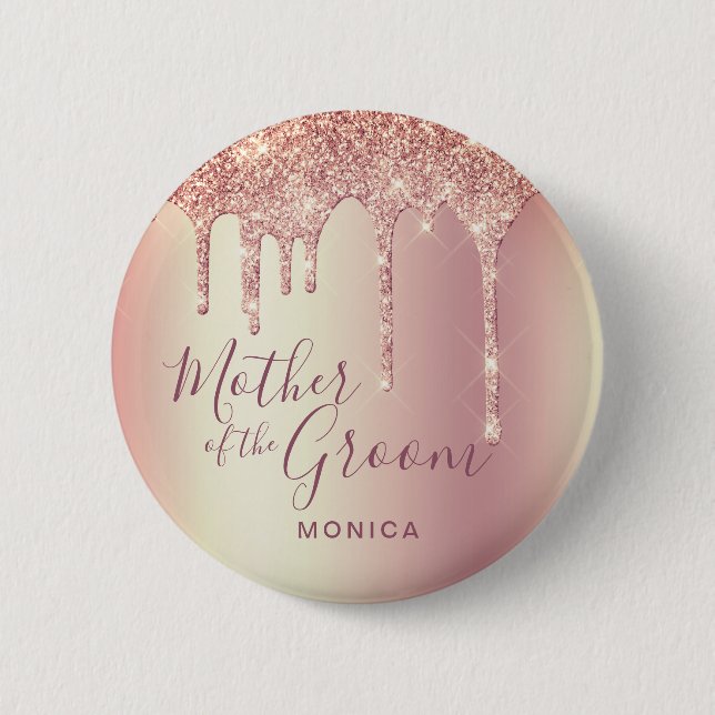 Rose gold glitter drips mother of the groom button (Front)