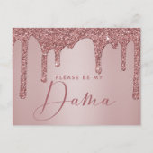 Rose Gold Glitter Drips Quinceanera Dama Proposal Invitation Postcard (Front)