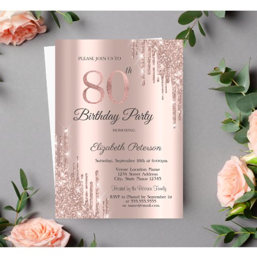 Rose Gold Glitter Drips Rose Gold 80th Birthday   Invitation