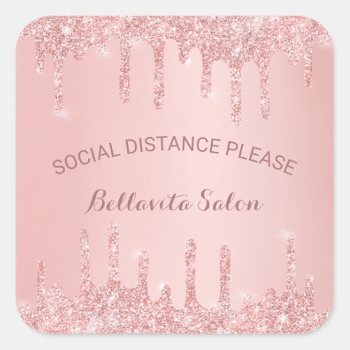Rose Gold Glitter Drips Salon Social Distancing Square Sticker