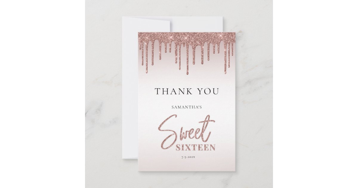 Rose Gold Glitter Drips Script Sweet 16 Thank You Card | Zazzle
