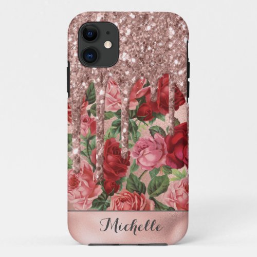 Rose Gold Glitter Drips Vintage Rose Floral Name iPhone 11 Case