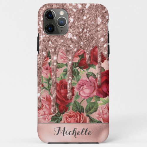 Rose Gold Glitter Drips Vintage Rose Floral Name iPhone 11 Pro Max Case
