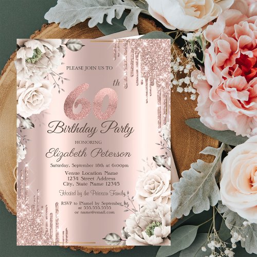 Rose GoldGlitter DripsWhite Flowers 60th Invitation