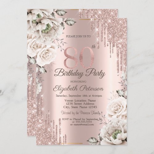 Rose GoldGlitter DripsWhite Flowers 80th Invitation