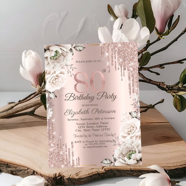 Rose Gold,Glitter Drips,White Flowers 80th Invitation (Creator Uploaded)