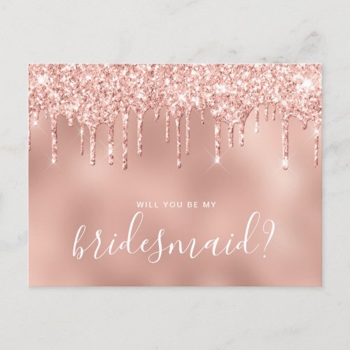 Rose gold glitter drips will you be my bridesmaid invitation postcard