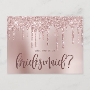 Rose gold glitter drips will you be my bridesmaid invitation postcard