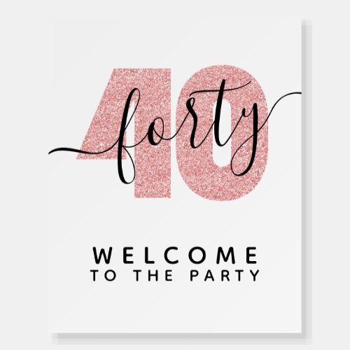 Rose Gold Glitter Forty 40th Birthday Party  Foam Board