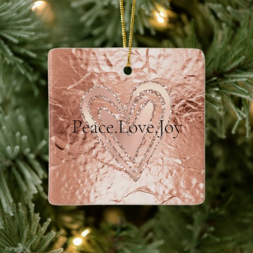 Rose Gold Glitter Heart Peace Love Joy Quote Ceramic Ornament