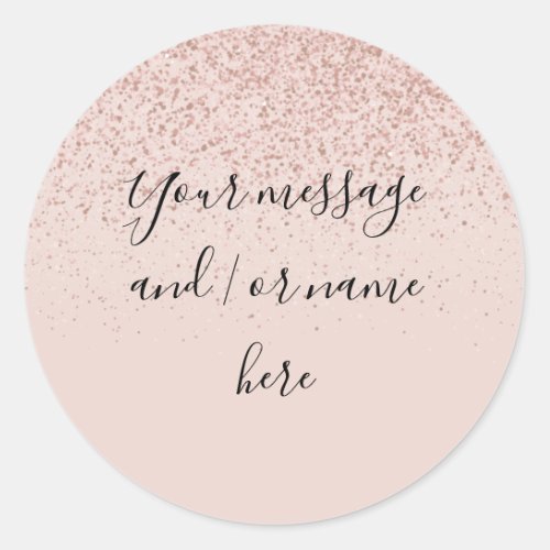 Rose Gold Glitter Name Message Classic Round Sticker