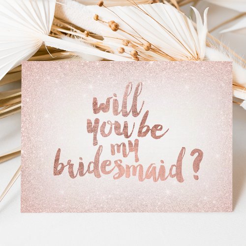 Rose gold glitter ombre will you be my bridesmaid invitation