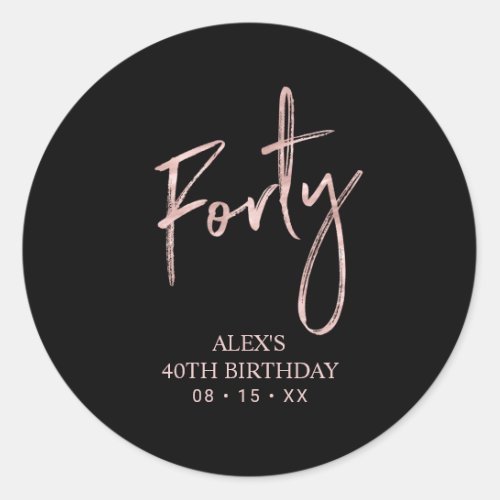 Rose gold Lettering Forty 40th Birthday Favor Clas Classic Round Sticker