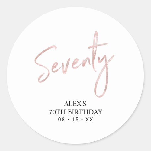 Rose gold Lettering Seventy 70th Birthday Favor Classic Round Sticker