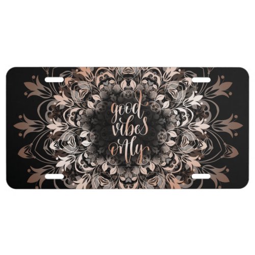 Rose Gold Mandala Good Vibes Black License Plate