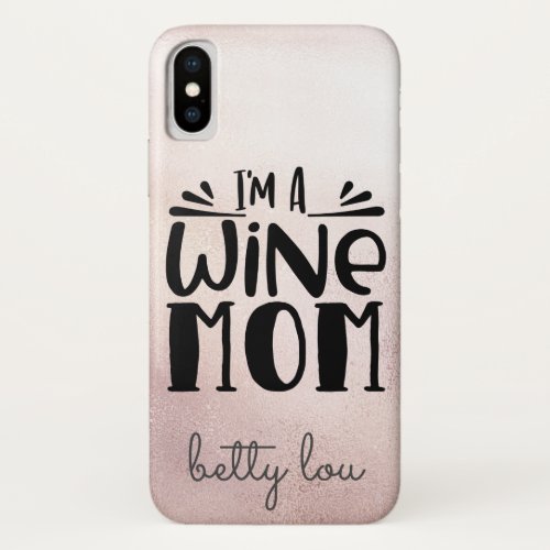 Rose Gold Metallic Wine Quote wName iPhone X Case