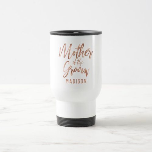 Rose Gold Modern Wedding Mother of the Groom Travel Mug