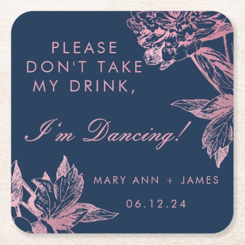 Rose Gold Navy Floral Dont Take My Drink Square Paper Coaster