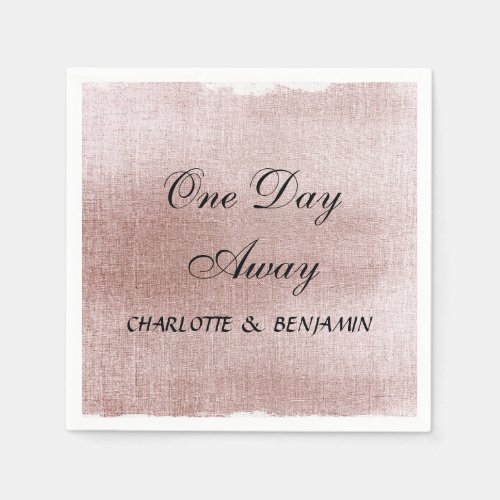 Rose Gold One day Away Typography Rehearsal Dinner Napkins