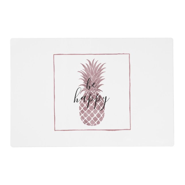 Rose Gold Pineapple Be Happy Placemat (Front)