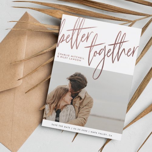 Rose Gold Script Better Together Engagement Photo Save The Date