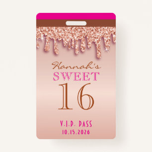 Rose Gold Sparkle Drippy Drip Sweet Sixteen VIP Badge