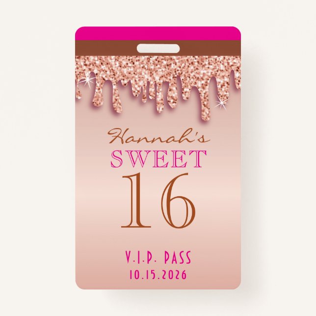 Rose Gold Sparkle Drippy Drip Sweet Sixteen VIP Badge (Front)