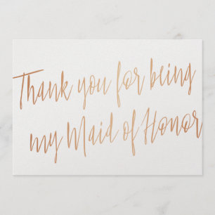 Rose Gold "Thank you for being my maid of honor" Thank You Card