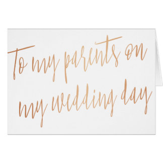 Rose Gold "To my parents on my wedding day" Card