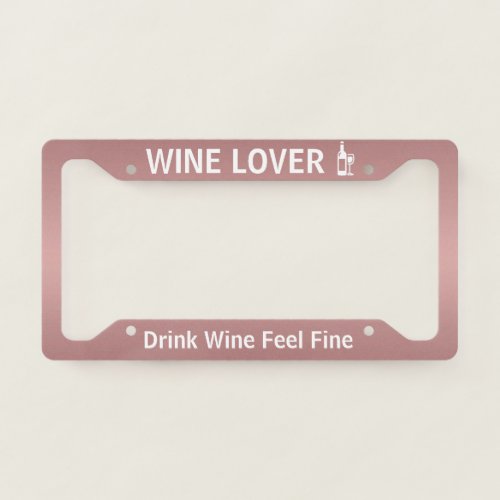 Rose Gold Wine Lover License Plate Frame