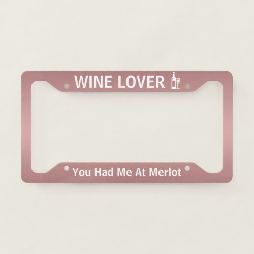 Rose Gold Wine Lover License Plate Frame