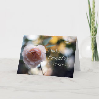 Rose- Look for the Beauty in the Everyday Card