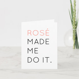 Rosé Made Me Do It Greeting Card