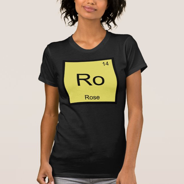 Rose Name Chemistry Element Periodic Table T-Shirt (Front)