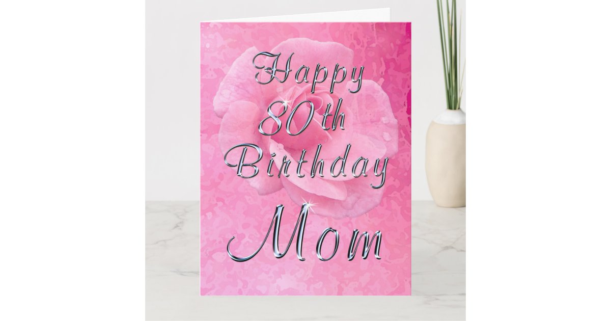 Rose On Rose Happy 80th Birthday Card For Mom Zazzle Com