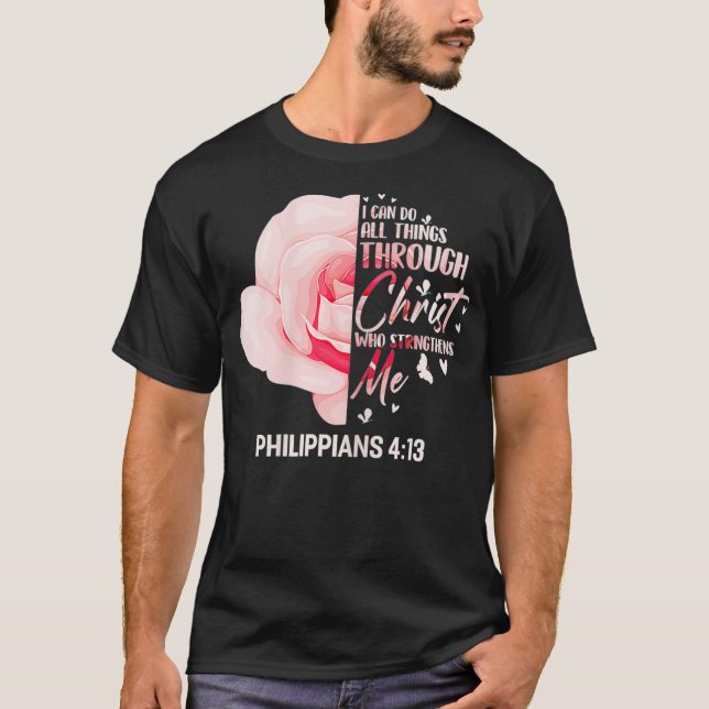 Rose Philippians 4 13  Christian Bible Verse Pink  T-Shirt (Front)