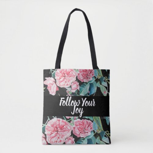 Rose Pink Roses Floral Flower Follow Your Joy  Tote Bag