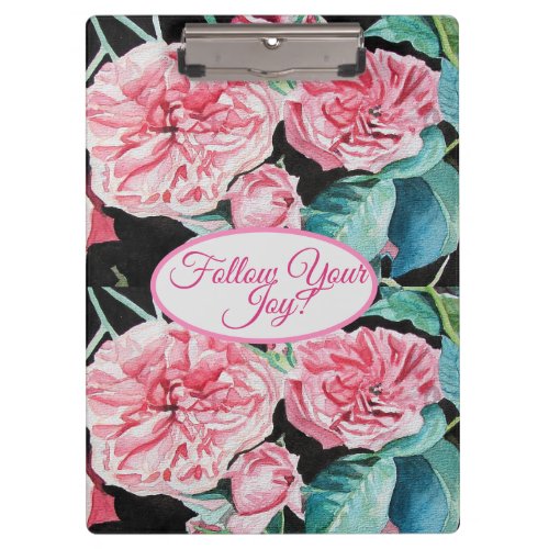 Rose Pink Roses floral Follow Your Joy Pattern Clipboard