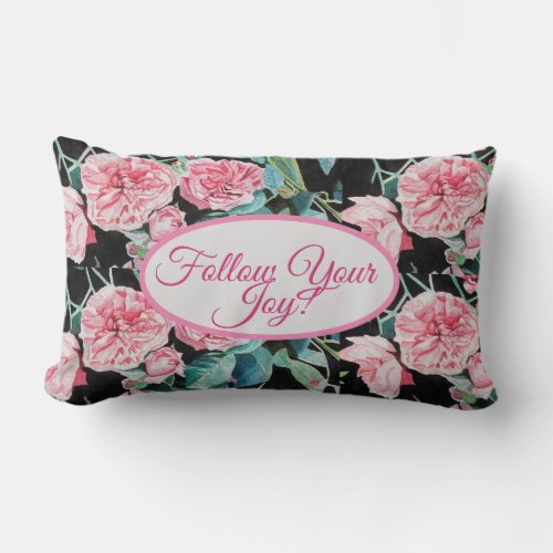 Rose Pink Roses floral Follow Your Joy Pattern Cus Lumbar Pillow