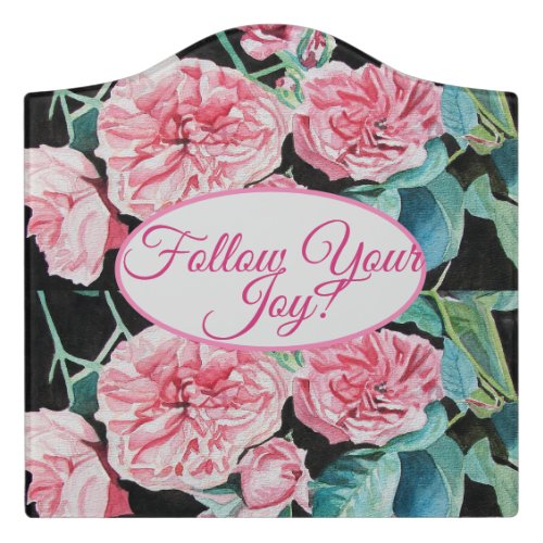 Rose Pink Roses floral Follow Your Joy Pattern Door Sign