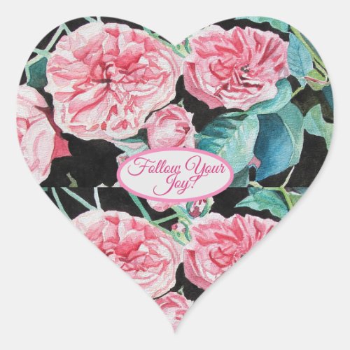 Rose Pink Roses floral Follow Your Joy Pattern Heart Sticker