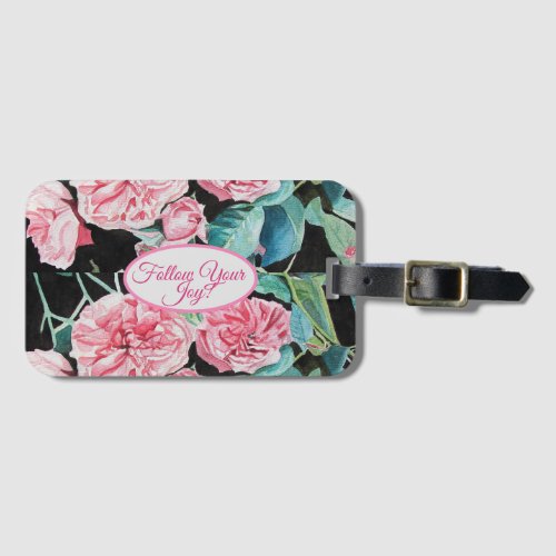 Rose Pink Roses floral Follow Your Joy Pattern Luggage Tag