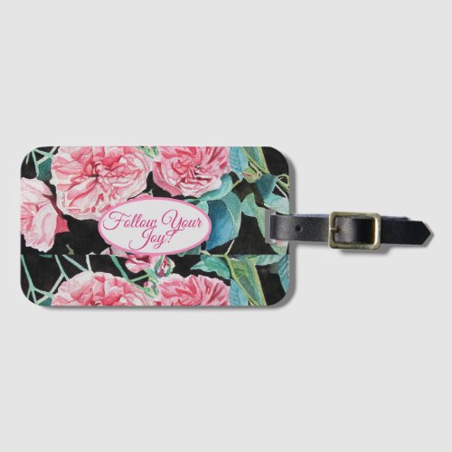 Rose Pink Roses floral Follow Your Joy Pattern Luggage Tag