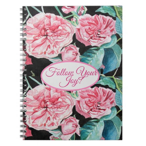 Rose Pink Roses floral Follow Your Joy Pattern Notebook