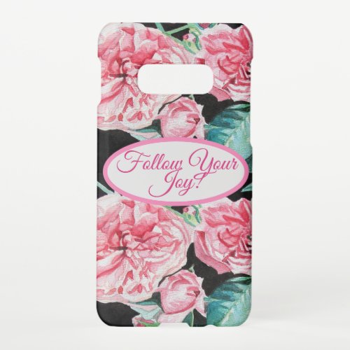 Rose Pink Roses floral Follow Your Joy Pattern Samsung Galaxy S10E Case